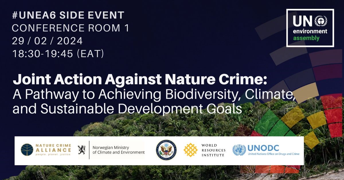 UNEA6 side event – Joint Action Against Nature Crime: A Pathway to Achieving Biodiversity, Climate and Sustainable Development Goals